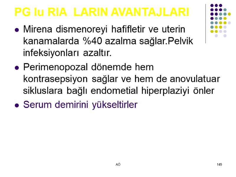 AÖ 149 PG lu RIA  LARIN AVANTAJLARI Mirena dismenoreyi hafifletir ve uterin kanamalarda